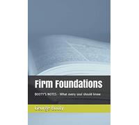 Firm Foundations: BOOTY'S NOTES - What every soul should know