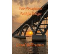 Firm Foundations, Faithful Bridges