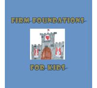 Firm Foundations For Kids