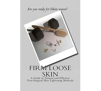 Firm Loose Skin: A Guide to Natural and Effective Non-Surgical Skin Tightening Methods