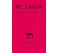 Firmicus Maternus, l'Erreur Des Religions Paiennes: 256 (Collection Des Universitaes de France,)