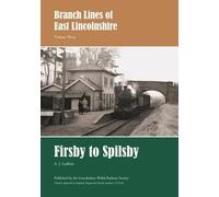 Firsby to Spilsby (Branch Lines of East Lincolnshire)