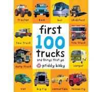 First 100 Trucks: And Things That Go