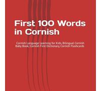First 100 Words in Cornish: Cornish Language Learning for Kids, Bilingual Cornish Baby Book, Cornish First Dictionary, Cornish Flashcards