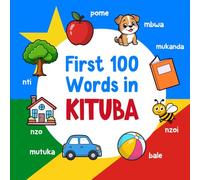 First 100 Words in Kituba: Bilingual English Kituba Picture Book for Kids with Pronunciations, Language Learning Flashcards, Dictionary for Babies, Toddlers, and Children: 2 (Learn Kituba)