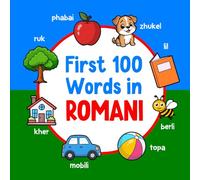 First 100 Words in Romani: Bilingual English Romani Picture Book for Kids with Pronunciations, Language Learning Flashcards, Dictionary for Babies, Toddlers, and Children: 3 (Learn Romani)