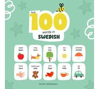 First 100 Words in Swedish: Swedish Language Learning for Kids, Bilingual Swedish Baby Book, Swedish First Dictionary, Swedish Flashcards (Learn Swedish)