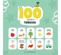 First 100 Words in Turkish: Turkish Language Learning for Kids, Bilingual Turkish Baby Book, Turkish First Dictionary, Turkish Flashcards (Learn Turkish)