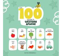 First 100 Words in Western Apache: Western Apache Language Learning for Kids, Bilingual Western Apache Baby Book, Western Apache First Dictionary, Western Apache Flashcards (Learn Western Apache)