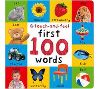 First 100 Words Touch-And-Feel: A Sensory Early-Learning Book