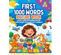 First 1000 Words Picture Book: Learn 1,000 Everyday Words with Bright Pictures for Toddlers