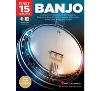 First 15 Lessons - Banjo: A Beginner's Guide, Featuring Step-by-Step Lessons wit