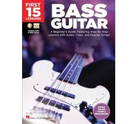 First 15 Lessons - Bass Guitar: A Beginner's Guide, Featuring Step-by-Step Lessons with Audio, Video, and Popular Songs!