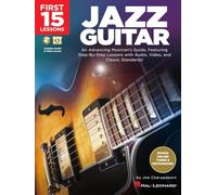 First 15 Lessons - Jazz Guitar. An Advancing Musician's Guide, Featuring Step-by-Step Lessons with Audio, Video & Classic Standards. Book and Media-Online