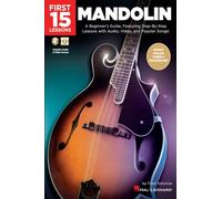 First 15 Lessons - Mandolin A Beginner's Guide, Featuring Step-By-Step Lessons with Audio, Video, and Popular Songs!