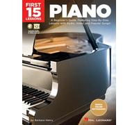 First 15 Lessons - Piano: A Beginner's Guide, Featuring Step-by-Step Lessons with Audio, Video, and Popular Songs!