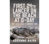 First 24th Lancer on the Beach at D-Day: The Life & Legacy of Maurice Lobb