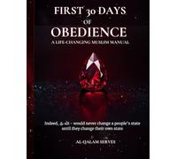 FIRST 30 DAYS OF OBEDIENCE: A LIFE-CHANGING MUSLIM MANUAL