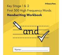 First 300 High Frequency Words Handwriting Workbook (Age 5-11): Key Stage 1 & 2 National Curriculum | 300 High Frequency Spellings