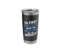 First 5 Days After Weekend are Always Hardest - Stainless Steel Insulated Tumbler