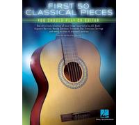 First 50 Classical Pieces: You Should Play on Guitar by Hal Leonard Publishing C