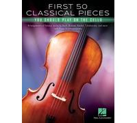First 50 Classical Pieces: You Should Play on the Cello by Hal Leonard Publishin