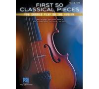 First 50 Classical Pieces: You Should Play on the Violin by Hal Leonard Publishi