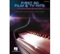First 50 Film & TV Hits You Should Play on the Piano. (FIRST 50 SONGS YOU SHOULD PLAY)