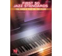 First 50 Jazz Standards You Should Play on Piano - Easy Piano Songbook for Beginners and Intermediate Players | Jazz Sheet Music for Piano with Lyrics | Hal Leonard Softcover Music Book