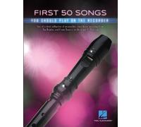 First 50 Songs You Should Play on Recorder | Beginner-Friendly Collection of Popular and Classical Melodies | Includes Let It Go, Uptown Funk, Amazing Grace, Fly Me to the Moon