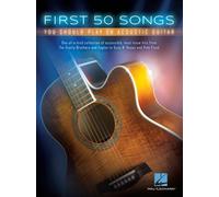 FIRST 50 SONGS YOU SHOULD PLAY ACOUSTIC by Hal Leonard Publishing Corporation