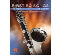 First 50 Songs You Should Play on Bass Clarinet: A Must-Have Collection of Well-Known Songs, Including Some Bass Clarinet Features