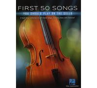 First 50 Songs You Should Play on Cello: A Must-Have Collection of Well-Known Songs, Including Many Cello Features