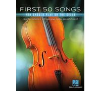 First 50 Songs You Should Play on Cello: A Must-Have Collection of Well-Known Songs, Including Many Cello Features