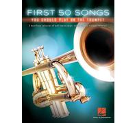 First 50 Songs: You Should Play on the Trumpet by Hal Leonard Publishing Corpora