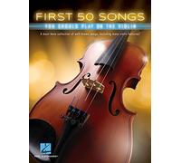 First 50 Songs You Should Play on the Violin | Beginner Violin Songbook with Pop, Classical & Movie Hits | Includes Canon in D, Dust in the Wind, Viva La Vida, Schindler’s List