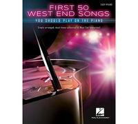 First 50 West End Songs You Should Play On The Piano | Easy Piano Songbook for Beginners with Lyrics and Chords | Musical Theatre Piano Sheet Music for Students Home Practice and Lessons
