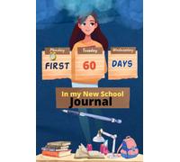 First 60 Days in my New School Journal: a day to day note on kids first 60 days at school, keeping children's memories alive, for kids and teenagers in highschool and college