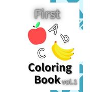 First ABC Coloring Book vol.1: My First Big Book of Coloring: 104 Simple Pictures for Little Artists