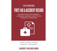First Aid & Accident Record: GDPR-Focused Accident Book with First Aid Equipment Inspection Log for UK Workplaces (Practical record books for ... support and health & safety documentation)