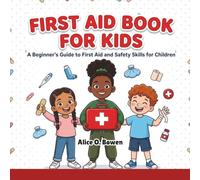First Aid Book For Kids: A Beginner’s Guide to First Aid and Safety Skills for Children