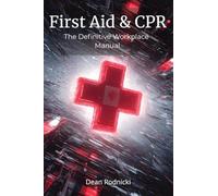 First Aid & CPR: The Definitive Workplace Manual (Health And Safety)