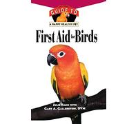 First Aid For Birds: An Owner′s Guide to a Happy Healthy Pet: 147