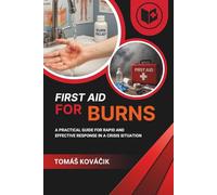 First aid for burns: A practical guide for rapid and effective response in a crisis situation