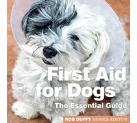 First Aid for Dogs: The Essential Guide