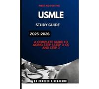 FIRST AID FOR THE USMLE: A complete guide to Acing step 1, step 2 ck and step 3