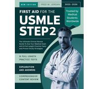 FIRST AID FOR THE USMLE STEP 2 2025-2026: The Ultimate Clinical Review Guide To Ace Your Medical Exam with 8 Full Length Practice Tests and Proven Study Strategies.