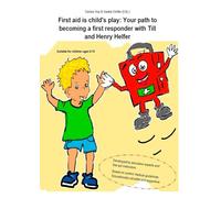 First aid is child's play: Your path to becoming a first responder with Till and Henry Helper