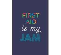 First Aid Is My Jam: A 6x9 Inch Softcover Diary Notebook With 110 Blank Lined Pages. Funny Multicolored First Aid Journal to write in. First Aid Gift and Multicolored Retro Design Slogan