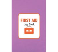 First Aid Log Book: Medical First Aid Form & Injury Report Sheets, That Has a Legal Requirement, To Keep Track & Record All Accidents or Incidents, from minor to serious, perfect for Any Organization.